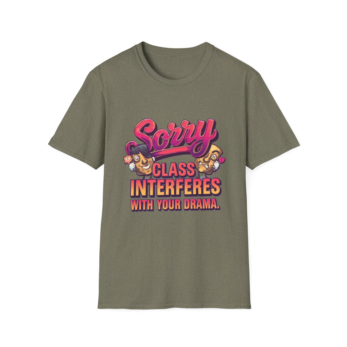 Sorry Class Interferes With Your Drama T-Shirt — Funny Teacher / Student Quote Tee