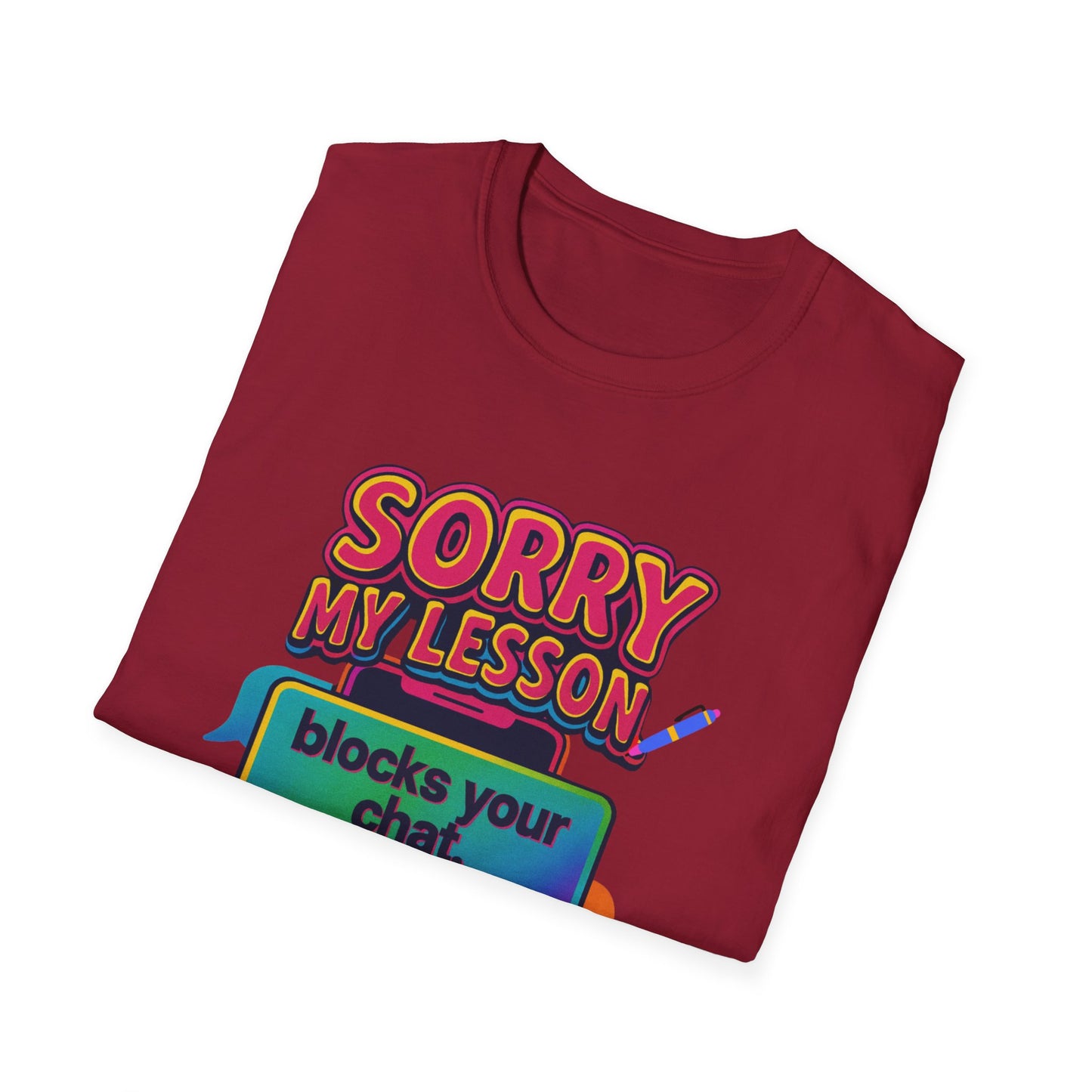 Sorry my lesson blocks your chat T-shirt