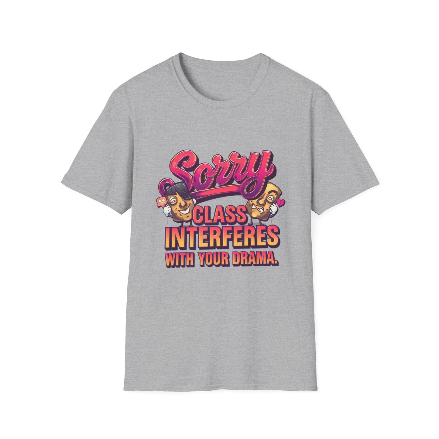 Sorry Class Interferes With Your Drama T-Shirt — Funny Teacher / Student Quote Tee
