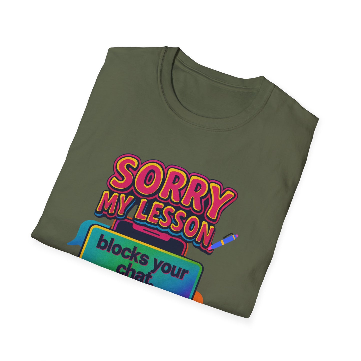 Sorry my lesson blocks your chat T-shirt