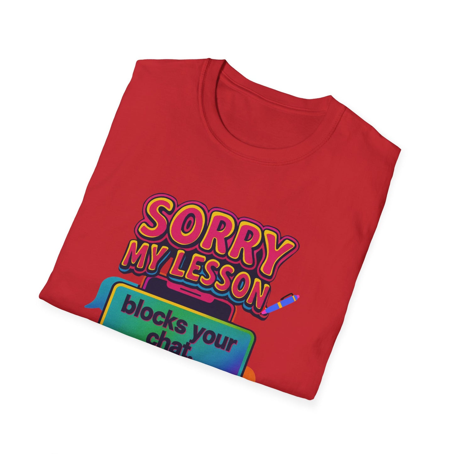 Sorry my lesson blocks your chat T-shirt