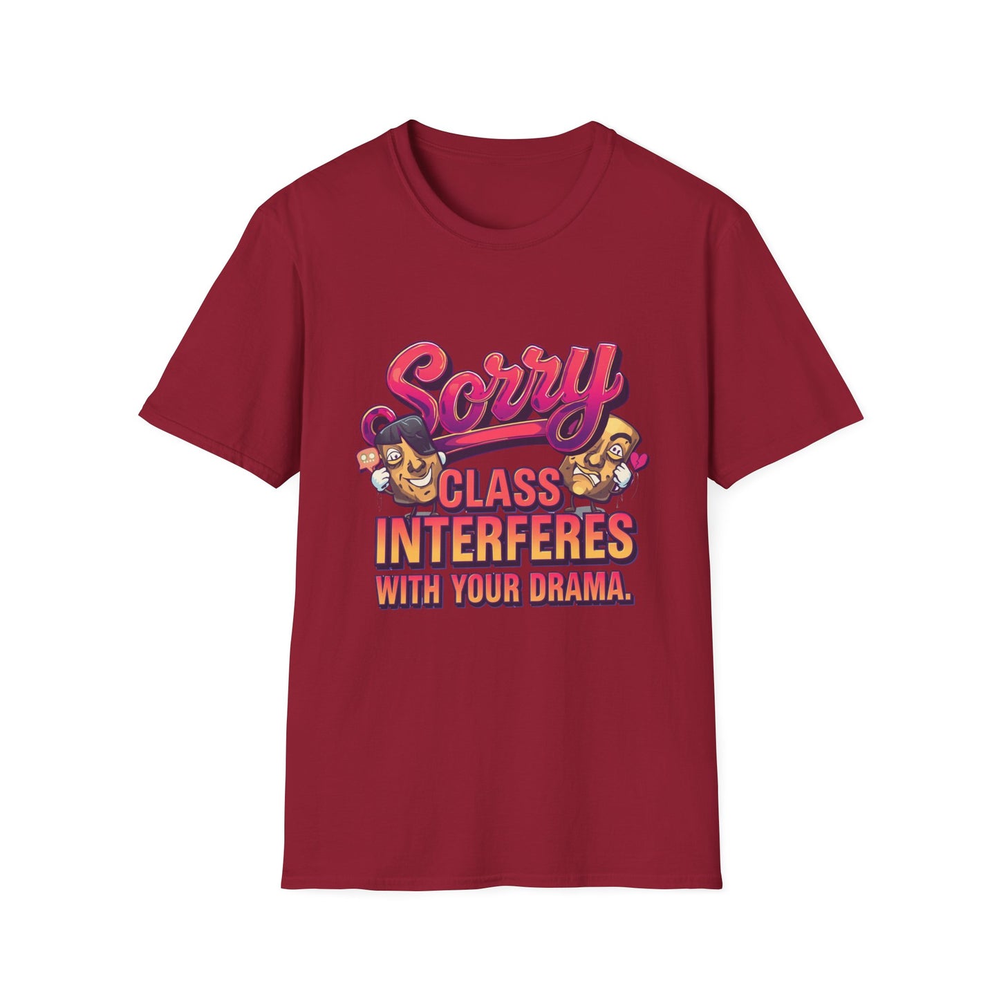 Sorry Class Interferes With Your Drama T-Shirt — Funny Teacher / Student Quote Tee