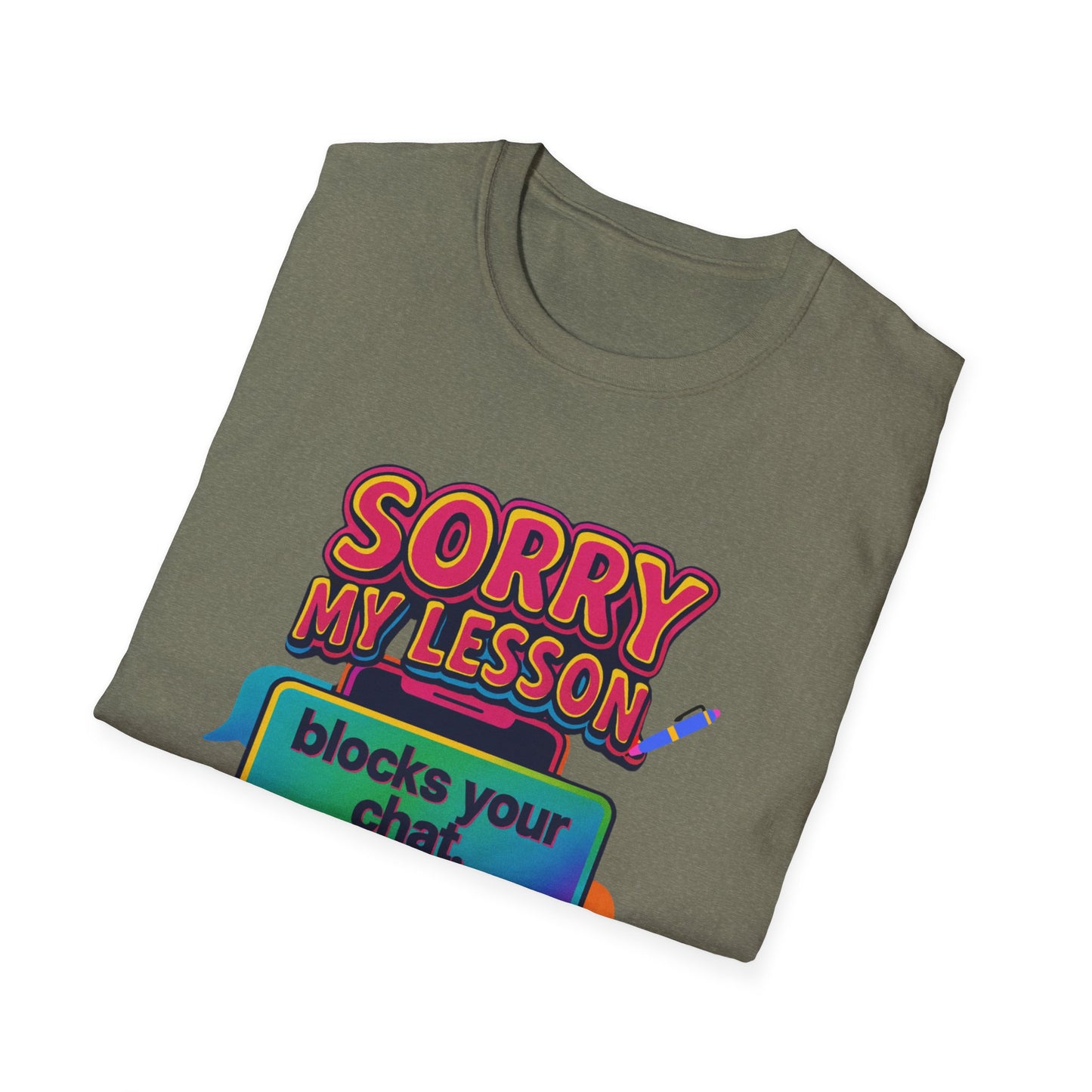 Sorry my lesson blocks your chat T-shirt