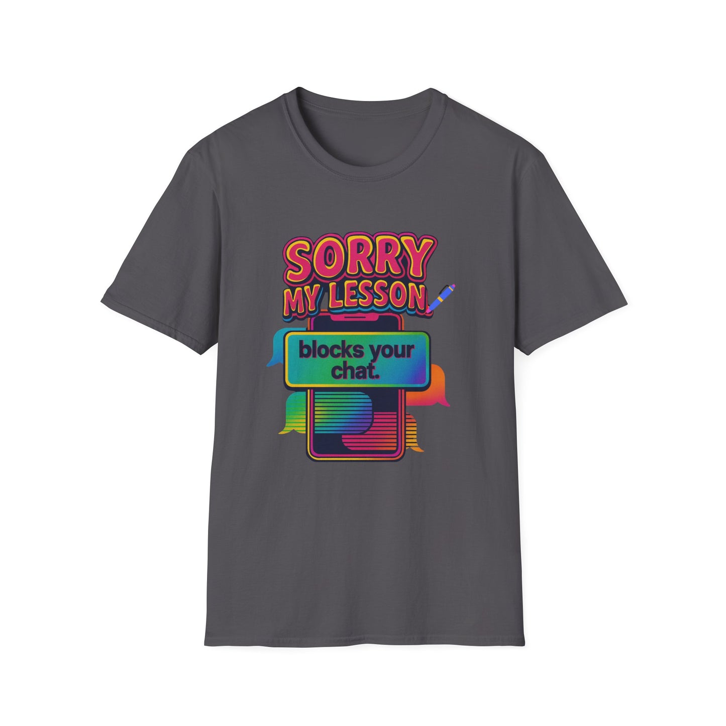 Sorry my lesson blocks your chat T-shirt