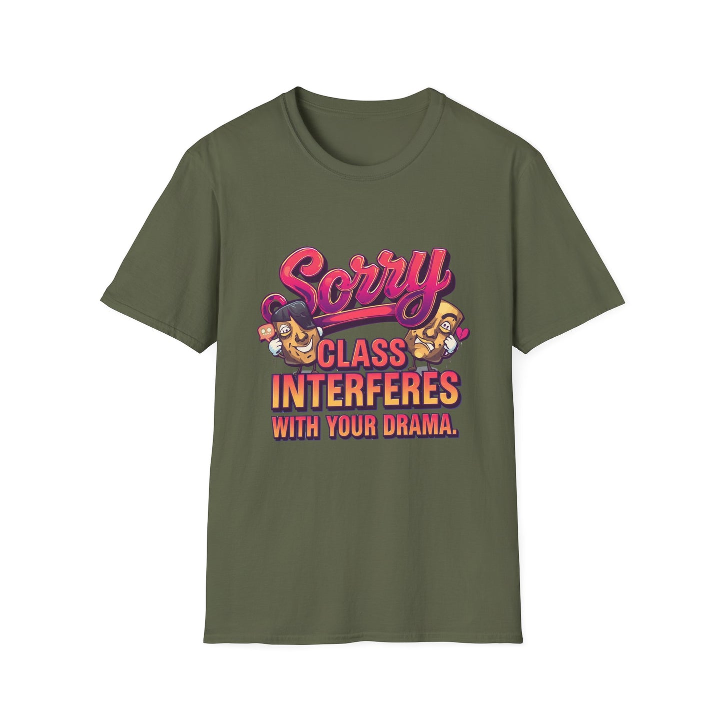 Sorry Class Interferes With Your Drama T-Shirt — Funny Teacher / Student Quote Tee