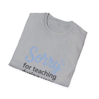 Sorry for Teaching During your Nap T-shirt