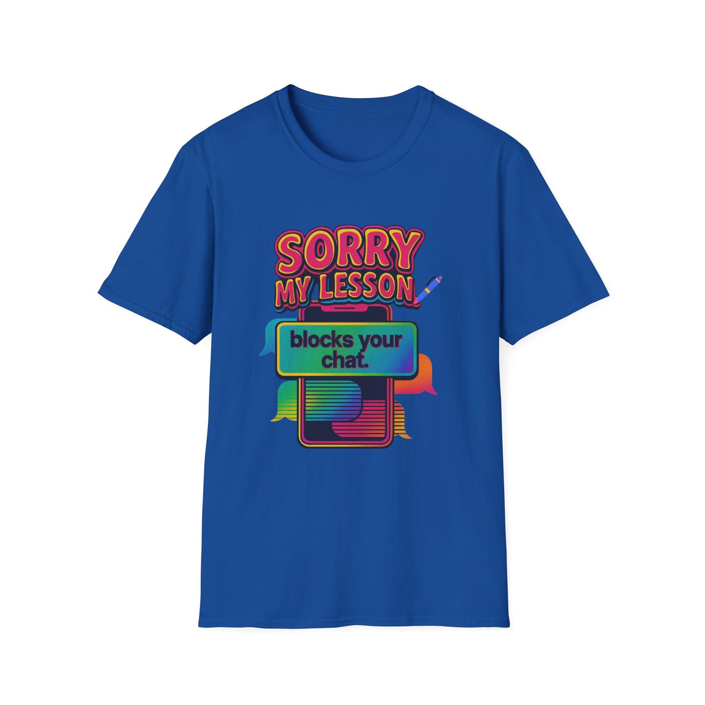 Sorry my lesson blocks your chat T-shirt