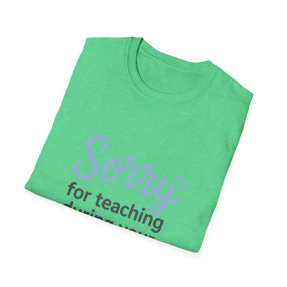 Sorry for Teaching During your Nap T-shirt